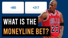 The-Moneyline-Bet-Sports-Betting-Explained-Series